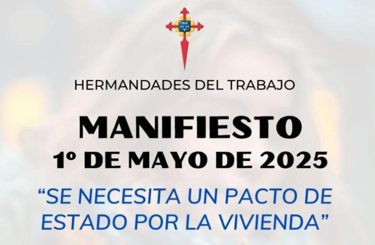 Archidiocesis de Madrid – Hermandades del Trabajo presenta su Manifiesto 1º de Mayo: «Este año proponemos colocar el trabajo y la vivienda en el centro de la dignidad humana»