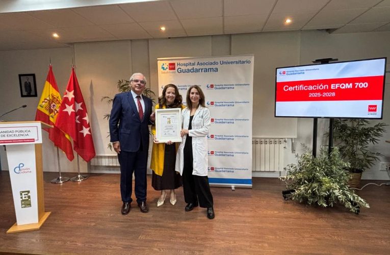 El Hospital público Guadarrama, primero en España en obtener el sello EFQM 700 en reconocimiento a su excelencia de gestión e innovación