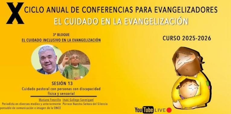 Archidiocesis de Madrid – 13º sesión del X Ciclo de Conferencias para Evangelizadores: «Cuidado pastoral con personas con discapacidad física»